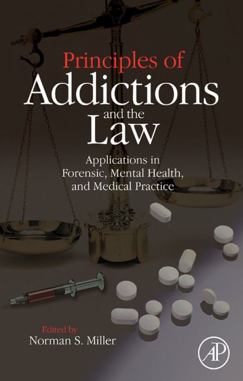 Cover image for book Principles of Addictions and the Law: Applications in Forensic, Mental Health, and Medical Practice
