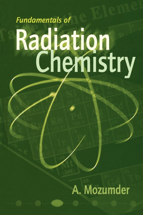 Cover image for book Fundamentals of Radiation Chemistry
