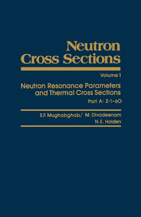 Cover image for book Neutron Cross Sections: Neutron Resonance Parameters and Thermal Cross Sections, Part A: Z=1-60