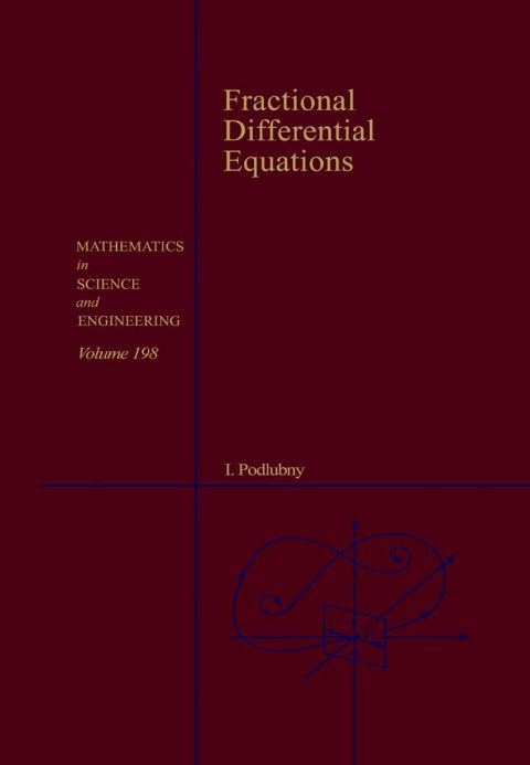 [1825 days] Fractional Differential Equations: An Introduction to Fractional Derivatives, Fractional Differential Equations, to Methods of Their Solution and Some of Their Applications