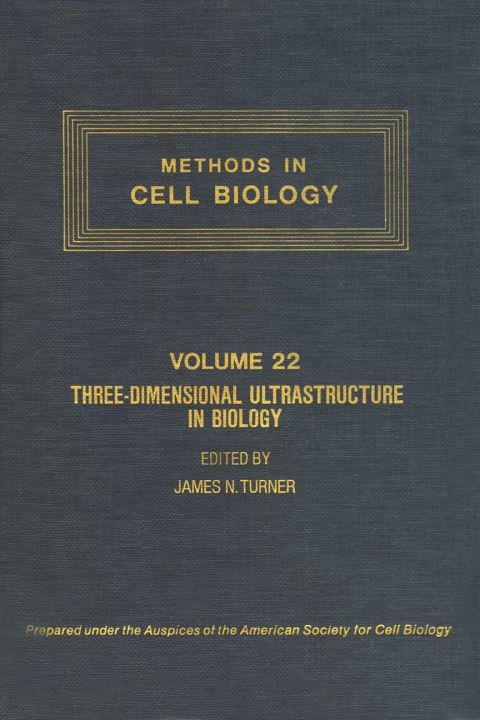 Cover image for book METHODS IN CELL BIOLOGY,VOLUME 22: THREE-DIMENSIONAL ULTRASTRUCTURE IN BIOLOGY: THREE-DIMENSIONAL ULTRASTRUCTURE IN BIOLOGY