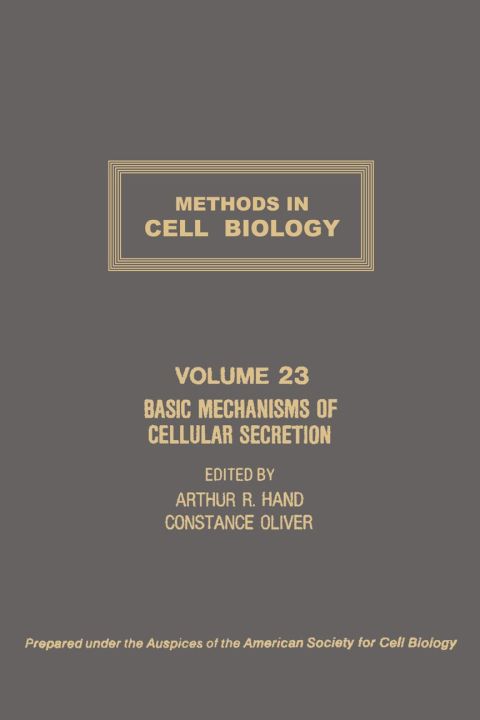 [1825 days] METHODS IN CELL BIOLOGY,VOLUME 23: BASIC MECHANISMS OF CELLULAR SECRETION: BASIC MECHANISMS OF CELLULAR SECRETION