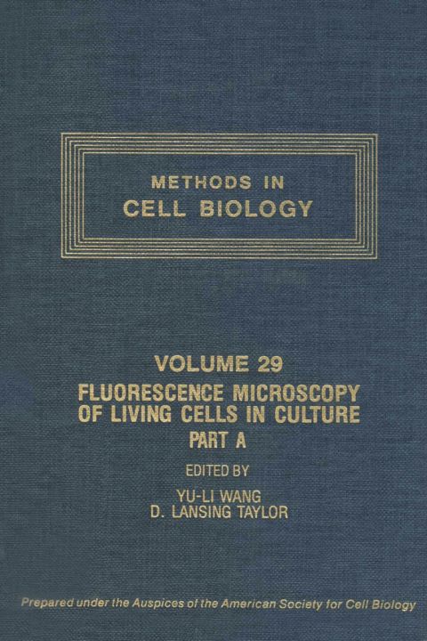 [1825 days] METHODS IN CELL BIOLOGY,VOL 29 CTH: FLUORESCENCE  MICROSCOPY OF LIVING CELLS IN CULTURE, PART A: FLUORESCENT ANALOGS, LABELING CELLS, AND BASIC MICROSCOPY: FLUORESCENCE  MICROSCOPY OF LIVING CELLS IN CULTURE, PART A: FLUORESCENT ANALOGS, LABEL