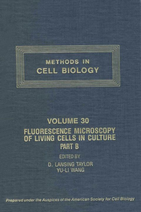 [1825 days] METHODS IN CELL BIOLOGY,VOL 30 CTH: FLUORESCENCE  MICROSCOPY OF LIVING CELLS IN CULTURE, PART B: QUANTITATIVE FLUORESCENCE MICROSCOPY-IMAGING AND SPECTROSCOPY: FLUORESCENCE  MICROSCOPY OF LIVING CELLS IN CULTURE, PART B: QUANTITATIVE FLUORESCE