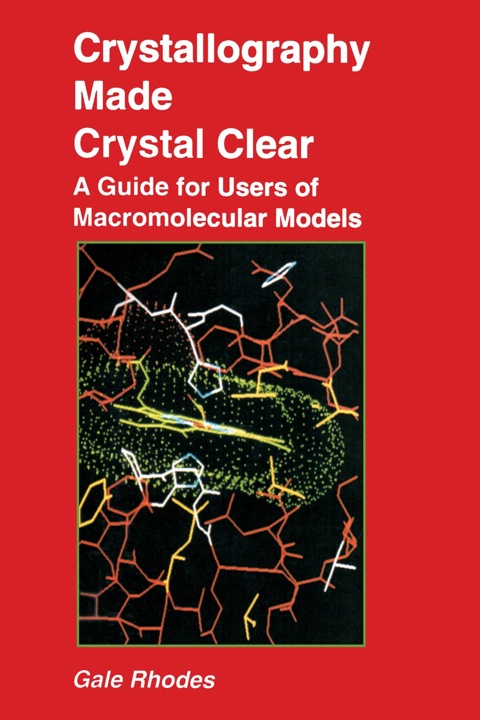 Cover image for book Crystallography Made Crystal Clear: A Guide for Users of Macromolecular Models