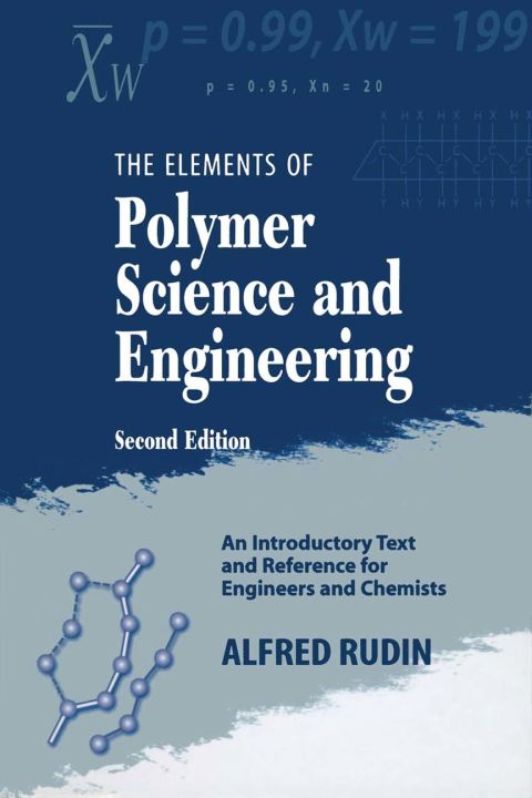 [1825 days] Elements of Polymer Science & Engineering: An Introductory Text and Reference for Engineers and Chemists