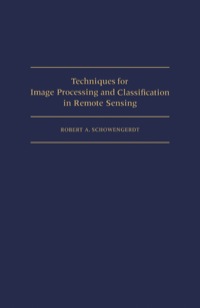 Cover image: Techniques for Image Processing and Classifications in Remote Sensing: Models and Methods for Image Processing 1st edition 9780126289800