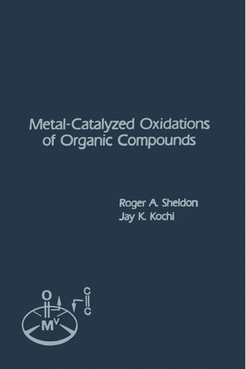 Cover image for book Metal-Catalyzed Oxidations of Organic Compounds: Mechanistic Principles and Synthetic Methodology Including Biochemical Processes