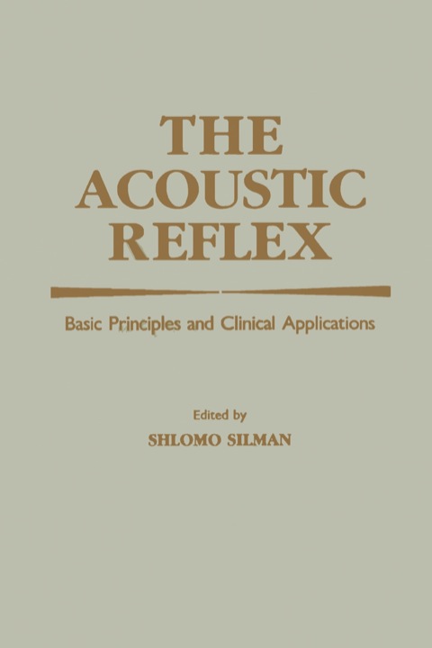 Cover image for book The Acoustic Reflex: Basic Principles and Clinical Applications