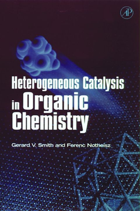 [1825 days] Heterogeneous Catalysis in Organic Chemistry