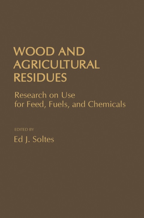 Cover image for book Wood a Agricultural Residues: Research on Use For Feed, Fuels, and Chemicals