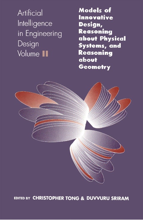 Cover image for book Artificial Intelligence in Engineering Design: Volume II: Models of Innovative Design, Reasoning About Physical Systems, And Reasoning About Geometry