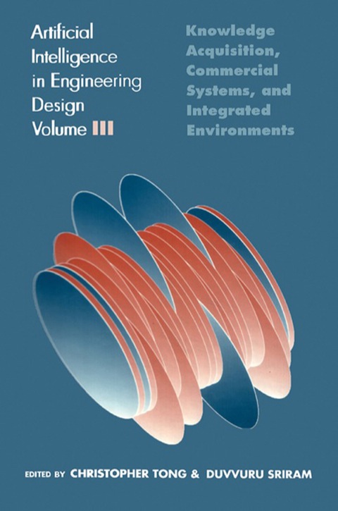 Cover image for book Artificial Intelligence in Engineering Design: Volume III: Knowledge Acquisition, Commercial Systems, And Integrated Environments