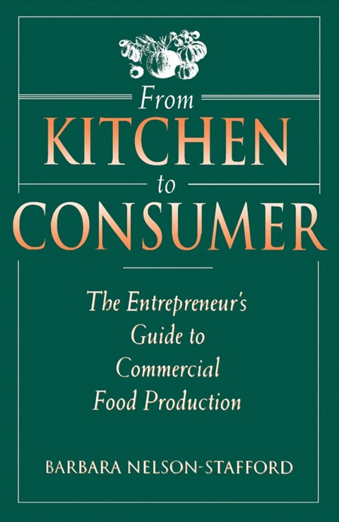 Cover image for book From Kitchen to Consumer: The Entrepreneur's Guide to Commercial  Food Preparation