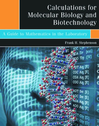 Calculations for Molecular Biology and Biotechnology: A Guide to Mathematics in the Laboratory