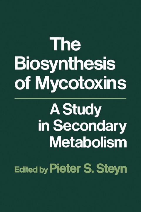 Cover image for book The Biosynthesis of Mycotoxins: A study in secondary Metabolism