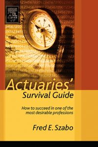 Omslagafbeelding: Actuaries' Survival Guide: How to Succeed in One of the Most Desirable Professions 9780126801460