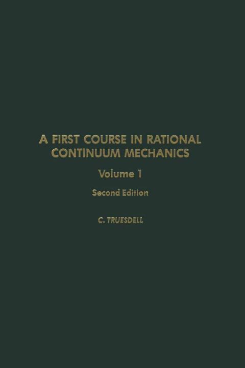 Cover image for book A first course in rational continuum mechanics V1