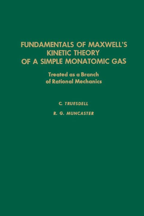 Cover image for book Fundamentals of MaxwellÆs kinetic theory of a simple monatomic gas: Treated as a branch of rational mechanics
