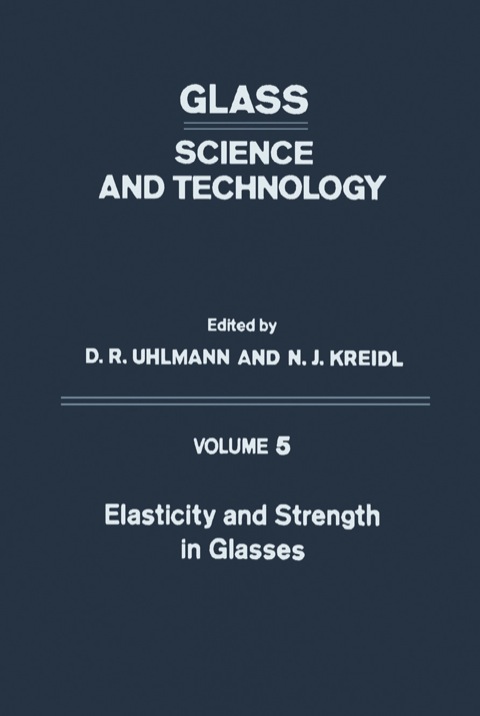 Cover image for book Elasticity and Strength in Glasses: Glass: Science and Technology