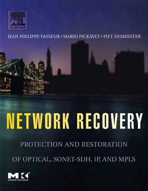 [1825 days] Network Recovery: Protection and Restoration of Optical, SONET-SDH, IP, and MPLS