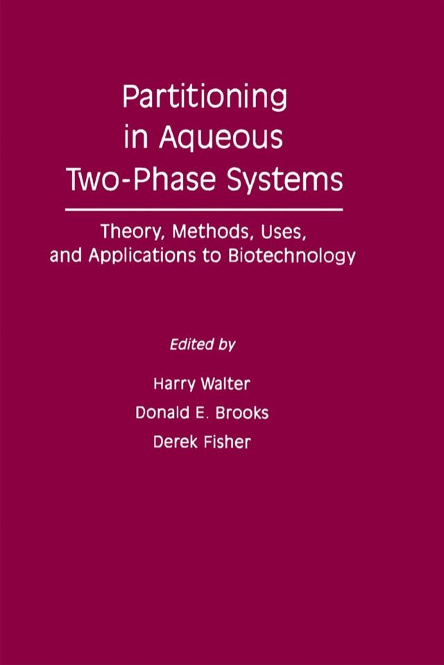 Partitioning In Aqueous Two – Phase System: Theory,  Methods, Uses, And Applications To Biotechnology