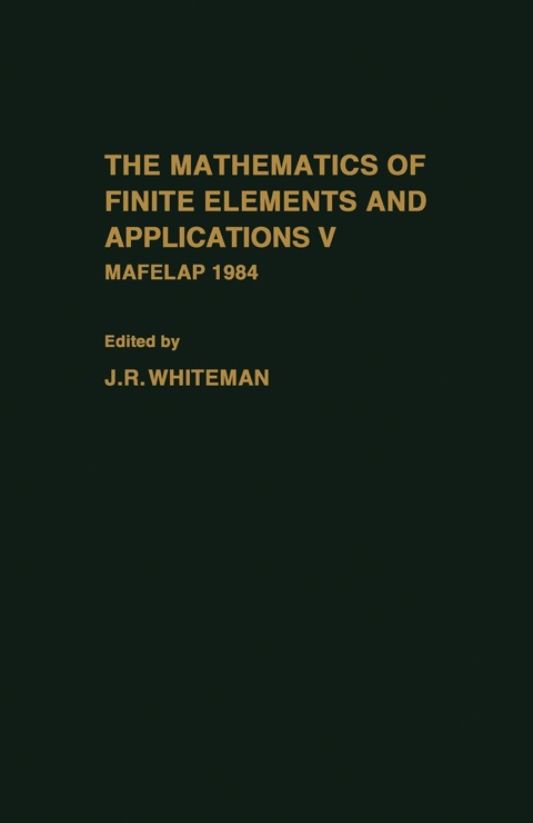 Cover image for book The mathematics of finite elements and Applications V: Mafelap 1984