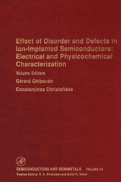 [1825 days] Effect of Disorder and Defects in Ion-Implanted Semiconductors: Electrical and Physiochemical Characterization: Electrical and Physiochemical Characterization