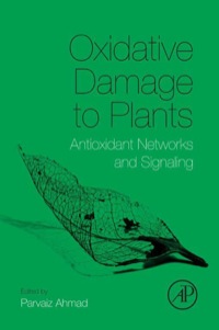 Omslagafbeelding: Oxidative Damage to Plants: Antioxidant Networks and Signaling 9780127999630