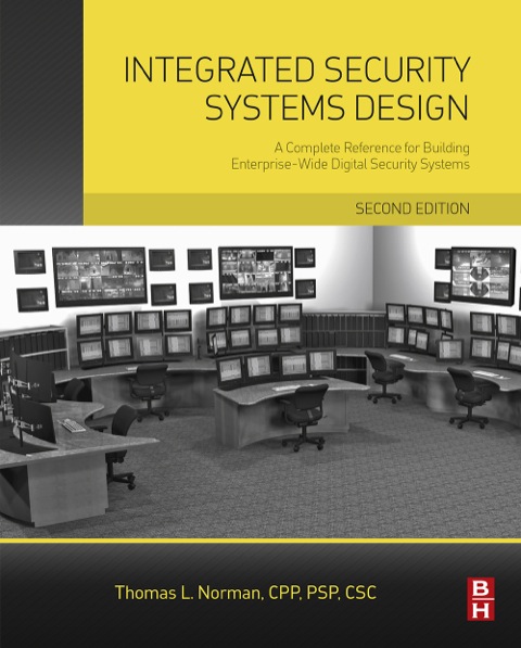 Cover image for book Integrated Security Systems Design: A Complete Reference for Building Enterprise-Wide Digital Security Systems