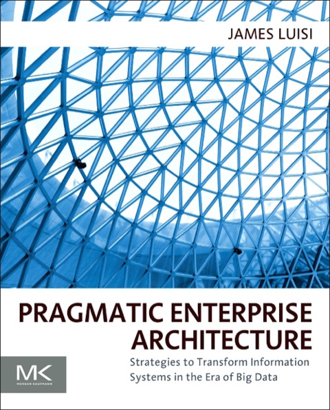 Cover image for book Pragmatic Enterprise Architecture: Strategies to Transform Information Systems in the Era of Big Data