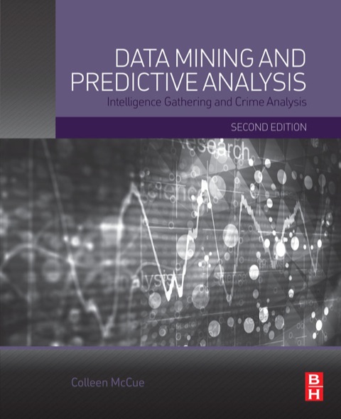 Cover image for book Data Mining and Predictive Analysis: Intelligence Gathering and Crime Analysis