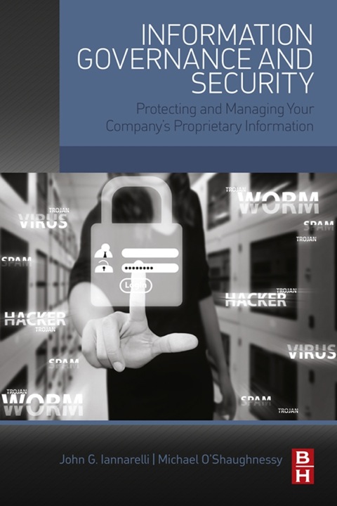Cover image for book Information Governance and Security: Protecting and Managing Your Company’s Proprietary Information