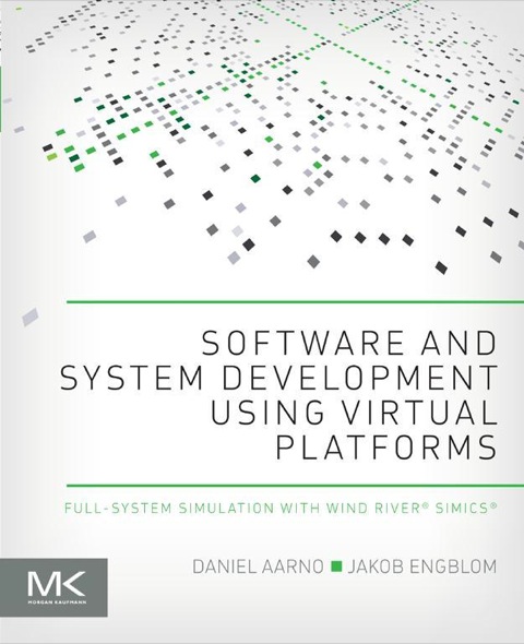 Cover image for book Software and System Development using Virtual Platforms: Full-System Simulation with Wind River Simics