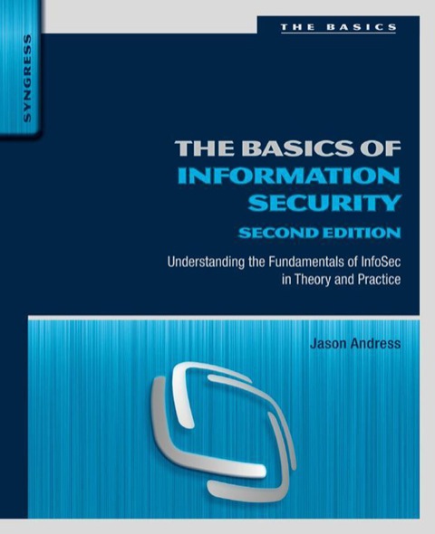 Cover image for book The Basics of Information Security: Understanding the Fundamentals of InfoSec in Theory and Practice