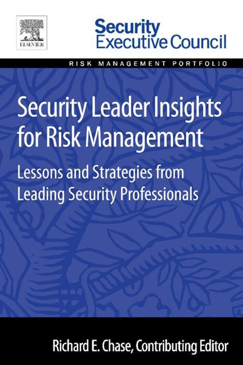 Cover image for book Security Leader Insights for Risk Management: Lessons and Strategies from Leading Security Professionals