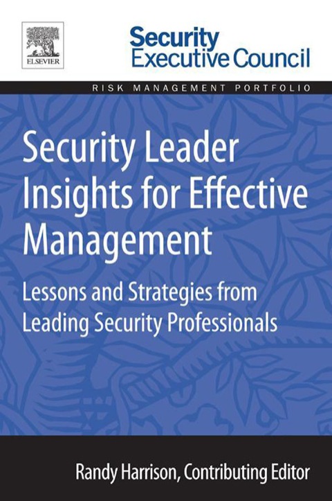 Cover image for book Security Leader Insights for Effective Management: Lessons and Strategies from Leading Security Professionals