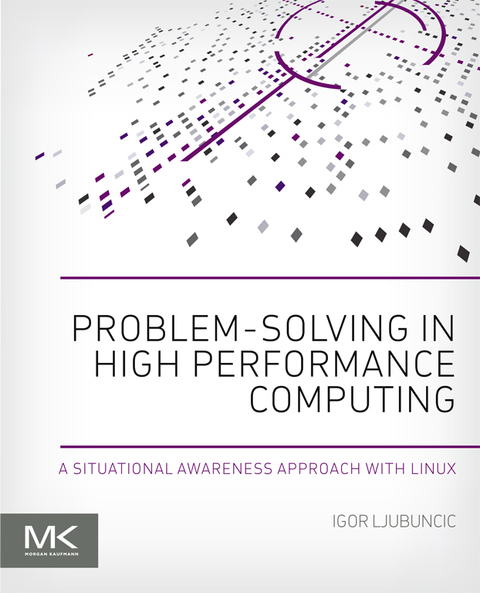 Cover image for book Problem-solving in High Performance Computing: A Situational Awareness Approach with Linux