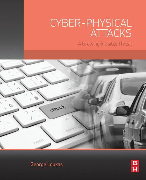 Cover image for book Cyber-Physical Attacks: A Growing Invisible Threat