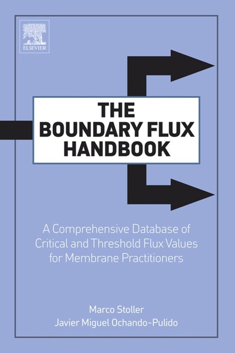 Cover image for book The Boundary Flux Handbook: A Comprehensive Database of Critical and Threshold Flux Values for Membrane Practitioners