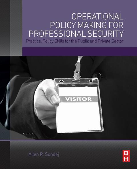 Cover image for book Operational Policy Making for Professional Security: Practical Policy Skills for the Public and Private Sector