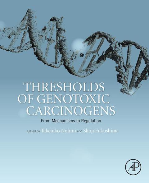 Cover image for book Thresholds of Genotoxic Carcinogens: From Mechanisms to Regulation