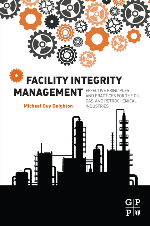 Cover image for book Facility Integrity Management: Effective Principles and Practices for the Oil, Gas and Petrochemical Industries