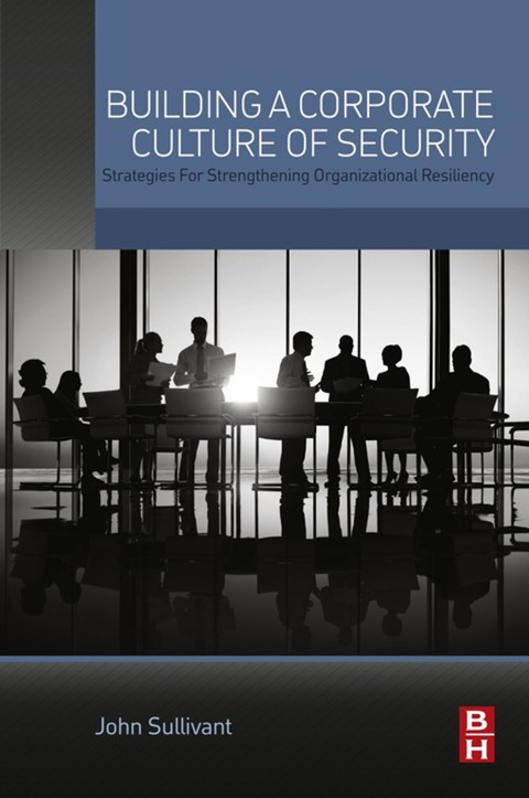 Cover image for book Building a Corporate Culture of Security: Strategies for Strengthening Organizational Resiliency