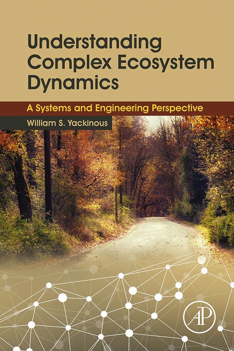Cover image for book Understanding Complex Ecosystem Dynamics: A Systems and Engineering Perspective