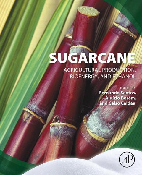 Cover image for book Sugarcane: Agricultural Production, Bioenergy and Ethanol