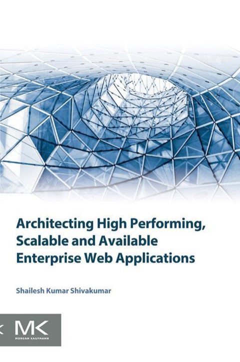 Cover image for book Architecting High Performing, Scalable and Available Enterprise Web Applications