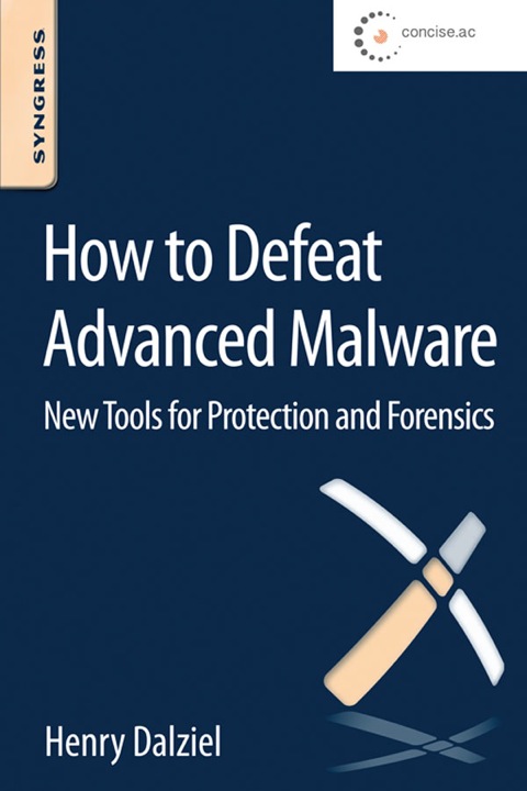 Cover image for book How to Defeat Advanced Malware: New Tools for Protection and Forensics