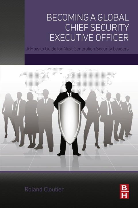 Cover image for book Becoming a Global Chief Security Executive Officer: A How to Guide for Next Generation Security Leaders