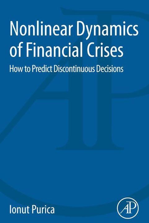 Cover image for book Nonlinear Dynamics of Financial Crises: How to Predict Discontinuous Decisions